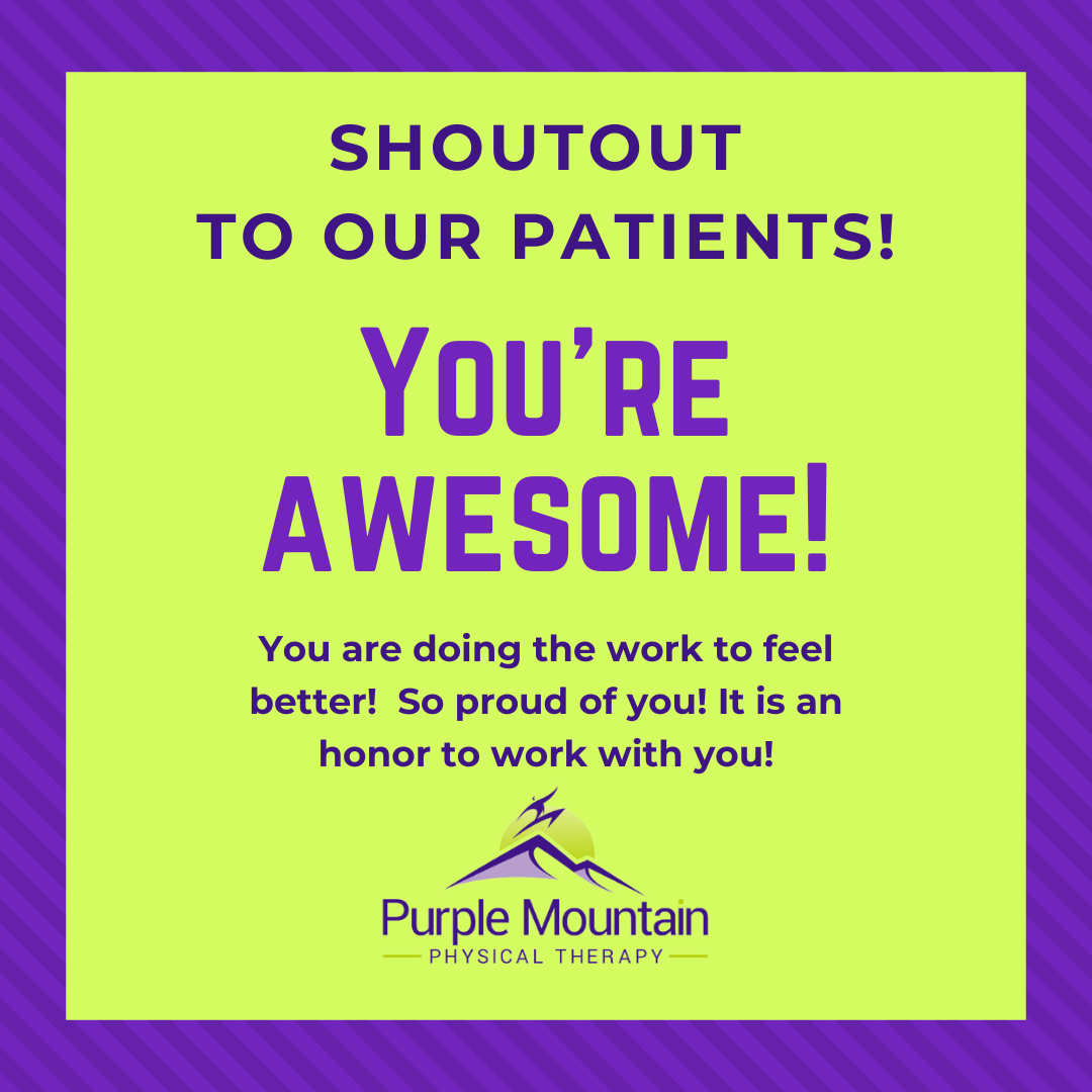 Blog Image, just words "Shoutout to our patients! You're awesome! You are doing the work to feel better! So proud of you! It is an honor to work with you!"