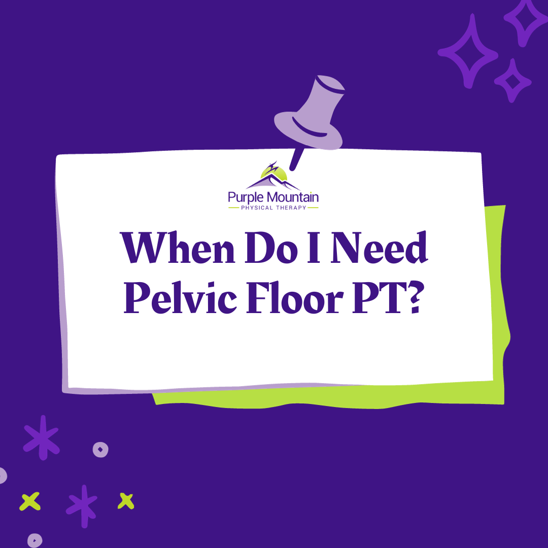 This blog image is a purple and green design with a tac posting a white box that says "When do I need Pelvic Floor PT?"